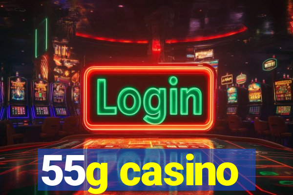 55g casino